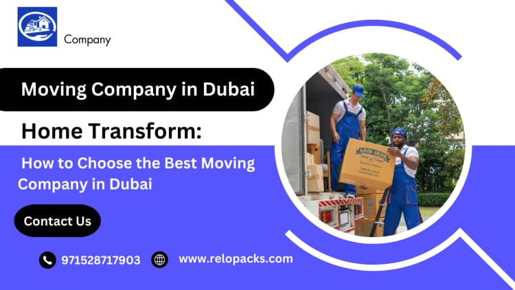 Home Transform: How to Choose the Best Moving Company in Dubai